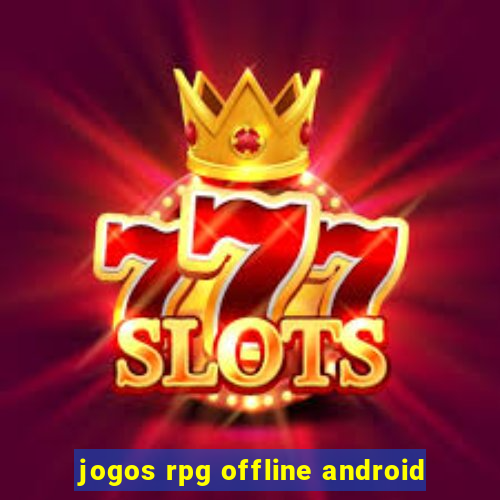 jogos rpg offline android